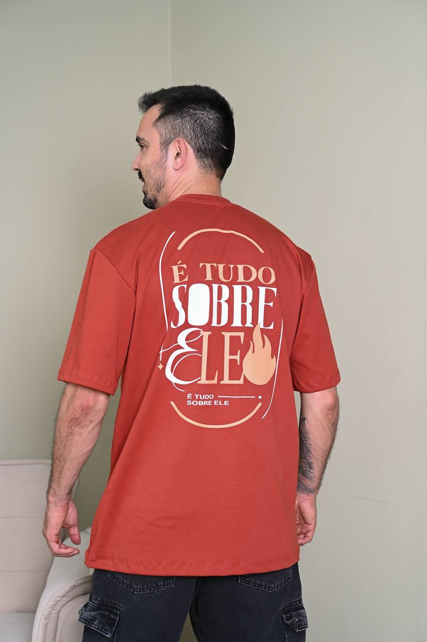 Camiseta Oversized Premium É Tudo Sobre Ele - Terracota